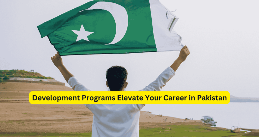Development Programs Elevate Your Career in Pakistan
