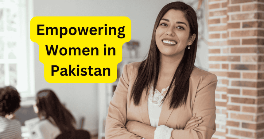 Empowering Women in Pakistan